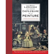 Le petit Larousse des grands chefs-d'oeuvre de la peinture