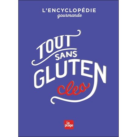 Tout sans gluten : L'encyclopédie gourmande