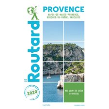 Provence : 2020 (Routard) : Alpes-de-haute-Provence, Bouches-du-Rhône, Vaucluse