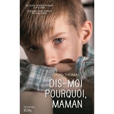 Dis-moi pourquoi, maman : Témoignage