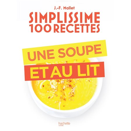 Une soupe et au lit : Simplissime 100 recettes