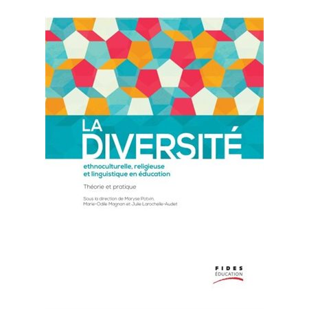 La diversité ethnoculturelle, religieuse et linguistique en éducation : théorie et pratique