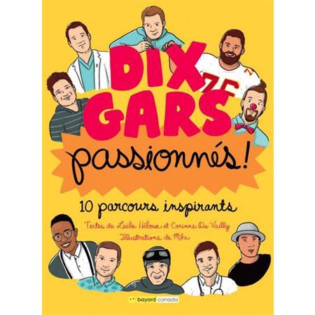 Dix gars passionnés ! : 10 parcours inspirants