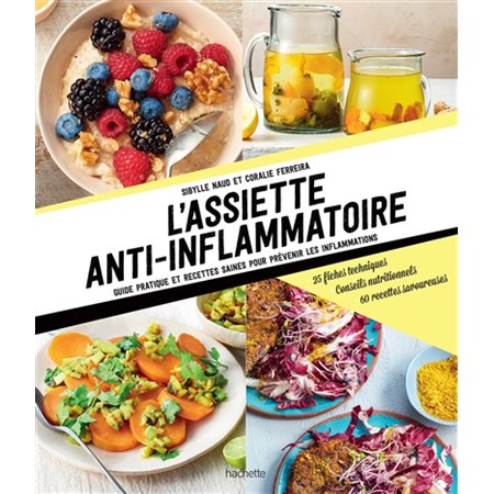 L'assiette anti-inflammatoire : Guide pratique et recettes saines pour prévenir les inflammations