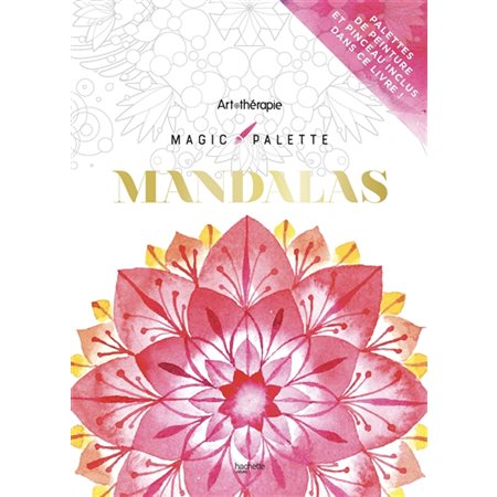 Mandalas : Magic palette : Art thérapie : Palettes de peinture et pinceau inclus dans ce livre