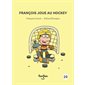 Histoires de lire T.29 : François joue au hockey : François et moi : INT