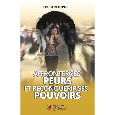 Affronter ses peurs et reconquérir ses pouvoirs