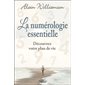 La numérologie essentielle : Découvrez votre plan de vie