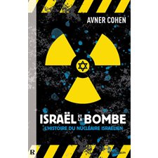 Israël et la bombe : L'histoire du nucléaire israélien