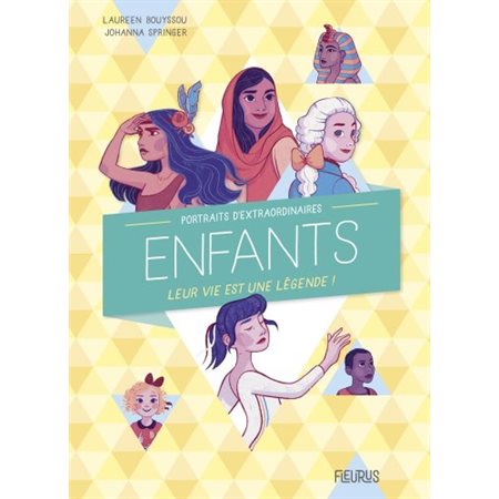 Portraits d'extraordinaires enfants : Leur vie est une légende !