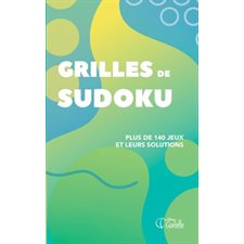 Grilles de Sudokus : Plus de 140 jeux et leurs solutions