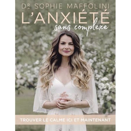 L'anxiété sans complexe : Trouver le calme ici et maintenant