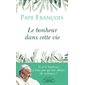 Le bonheur dans cette vie : Et si le bonheur n'était pas qu'une affaire de croyance ?