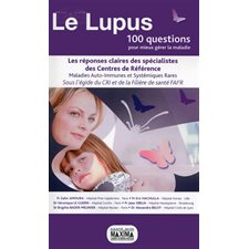 Le lupus : Les réponses claires des spécialistes des centres de référence maladies auto-immunes et systémiques