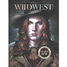 Wild west T.01 : Calamity Jane : Bande dessinée : Les origines d'une légende de l'Ouest