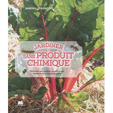 Jardiner sans produit chimique : Désherber sans polluer, enrichir le sol, fabriquer des produits nat