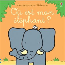 Où est mon éléphant ? : Les tout-doux Usborne
