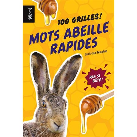 Mots abeille rapides : Pas si bêtes : 100 grilles !