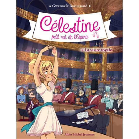 Célestine, petit rat de l'Opéra T.08 : La visite royale