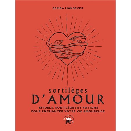 Sortilèges d'amour : Rituels, sortilèges et potions pour enchanter votre vie amoureuse