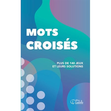 Mots croisés : Plus de 140 jeux et leurs solutions