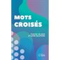 Mots croisés : Plus de 140 jeux et leurs solutions