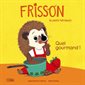 Quel gourmand ! : Frisson le petit hérisson