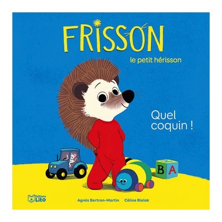 Quel coquin ! : Frisson le petit hérisson