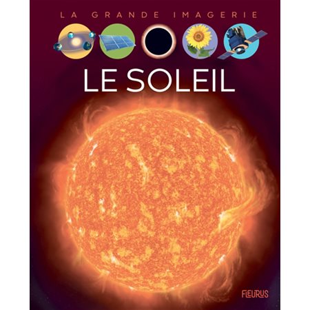 Le Soleil : La grande imagerie