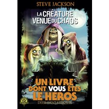 La créature venue du chaos : Un livre dont vous êtes le héros. Défis fantastiques