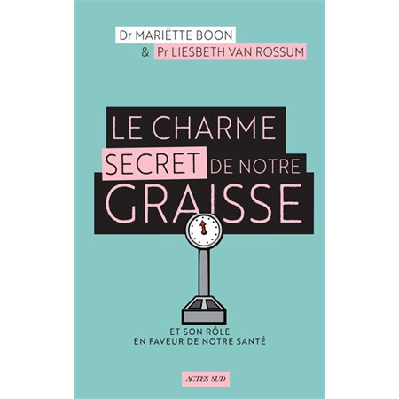 Le charme secret de notre graisse : Et son rôle en faveur de notre santé