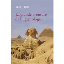 La grande aventure de l'égyptologie