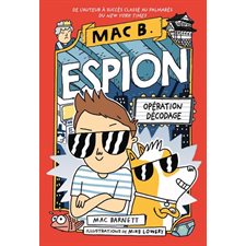 Mac B. espion T.04 : Opération décodage