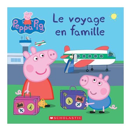 Le voyage en famille : Peppa Pig