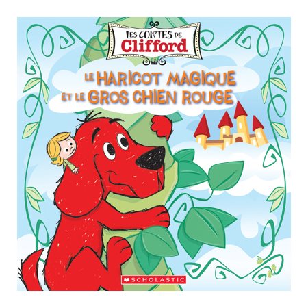 Le haricot magique et le gros chien rouge : Les contes de Clifford