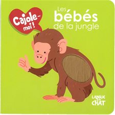 Les bébés de la jungle : Cajole-moi !