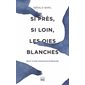 Si près, si loin, les oies blanches : Récit d'une migration intérieure
