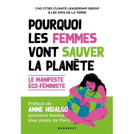 Pourquoi les femmes vont sauver la planète : Le manifeste éco-féministe