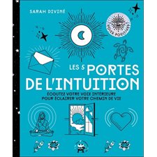 Les 5 portes de l'intuition : Écoutez votre voix intérieure pour éclairer votre chemin de vie