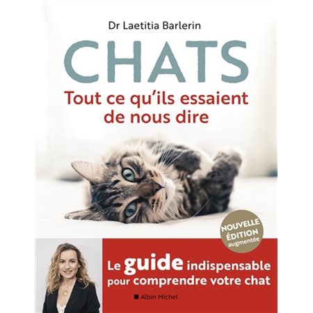 Chats : Tout ce qu'ils essaient de nous dire : Nouvelle édition augmentée : Le guide indispensable p