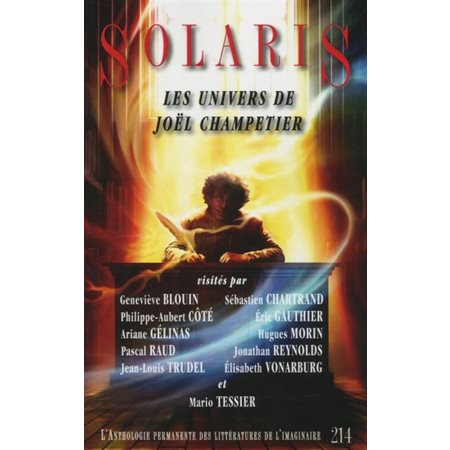 Revue Solaris  T.214 : Les univers de Joël Champetier : L'Anthologie permanente des littératures de