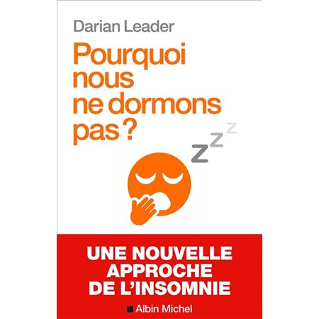 Pourquoi nous ne dormons pas ? : Une nouvelle approche de l'insomnie