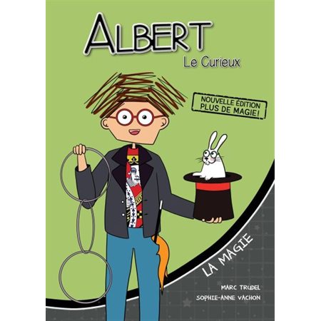 La magie : Albert Le Curieux : Nouvelle édition, plus de magie !