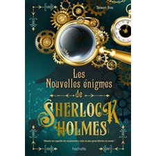 Les nouvelles énigmes de Sherlock Holmes : Mesurez vos capacités de raisonnement à celles du plus gr