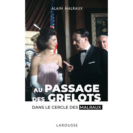 Au passage des grelots : Dans le cercle des Malraux