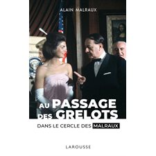 Au passage des grelots : Dans le cercle des Malraux