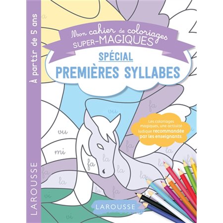 Spécial premières syllabes : Mon cahier de coloriages super-magiques : À partir de 5 ans