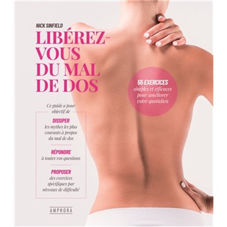 Libérez-vous du mal de dos ! : 55 exercices simples et efficaces pour améliorer votre quotidien