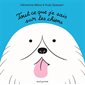 Tout ce que je sais sur les chiens