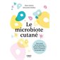 Le microbiote cutané : Tout savoir sur les bactéries qui protègent notre peau et comment en prendre